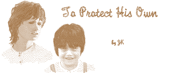 TO PROTECT HIS OWN by JK