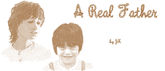 A REAL FATHER by JK