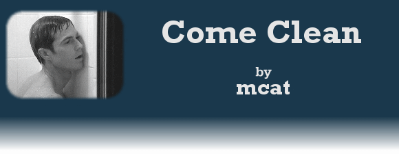 COME CLEAN by mcat
