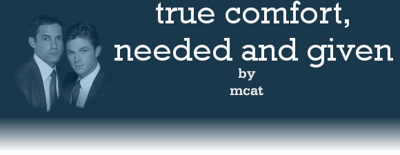 TRUE COMFORT, NEEDED AND GIVEN by mcat