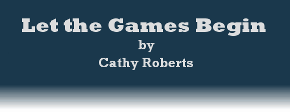 LET THE GAMES BEGIN by Cathy Roberts