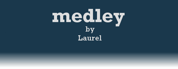MEDLEY by Laurel