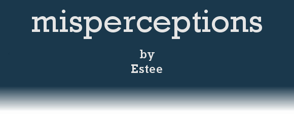 MISPERCEPTIONS by Estee