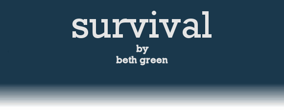 SURVIVAL by Beth Green