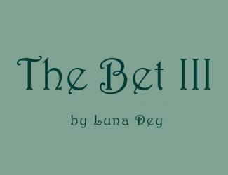 THE BET III by Luna Dey