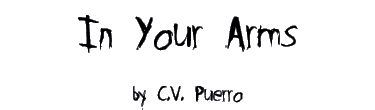 IN YOUR ARMS by C.V. Puerro