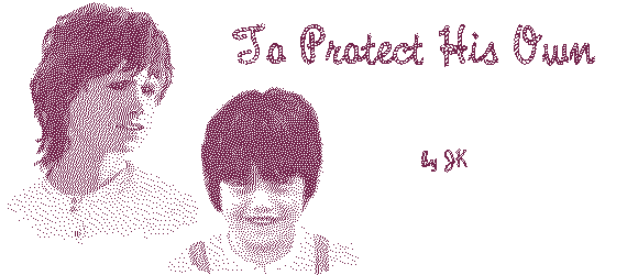 TO PROTECT HIS OWN by JK