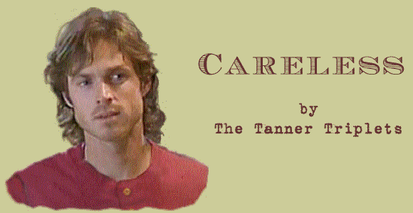 CARELESS by The Tanner Triplets