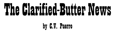 THE CLARIFIED-BUTTER NEWS by C.V. Puerro