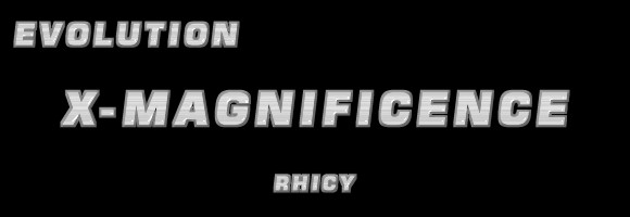 EVOLUTION: X-MAGNIFICENCE by 
Rhicy