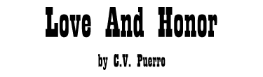LOVE AND HONOR by C.V. Puerro