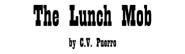 THE LUNCH MOB by C.V. Puerro
