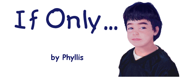 IF ONLY by Phyllis