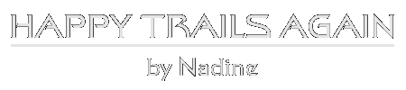HAPPY TRAILS AGAIN by Nadine