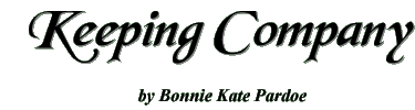 KEEPING COMPANY (a missing scene from 'Safecracker') by Bonnie Kate Pardoe