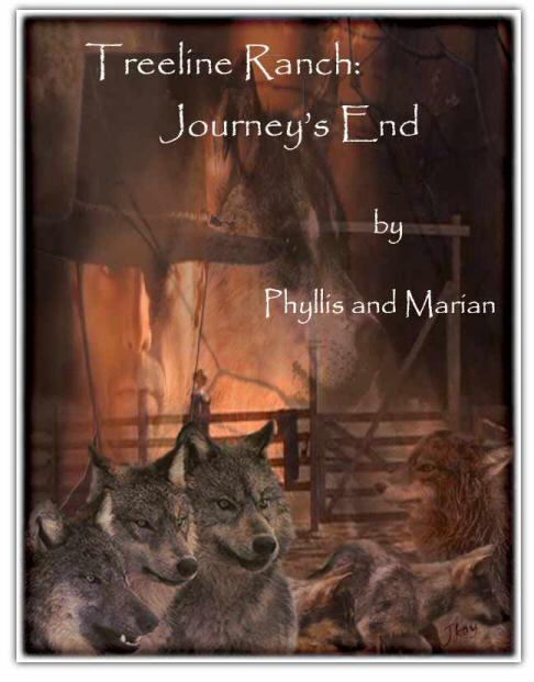 TREELINE RANCH: JOURNEY'S END by Phyllis and Marian