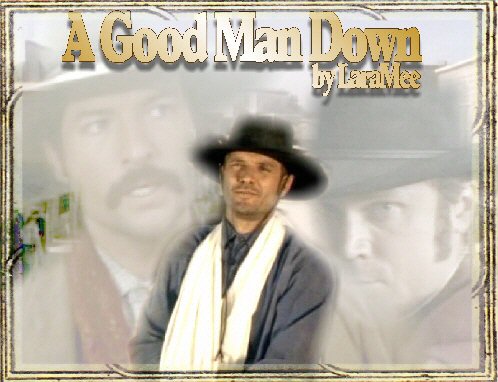 A Good Man Down by LaraMee