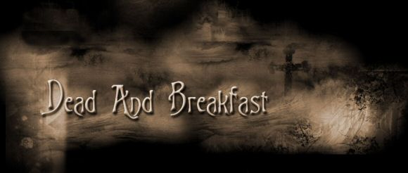 Dead and Breakfast