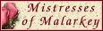 Mistresses of Malarkey