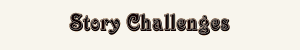 STORY CHALLENGES
