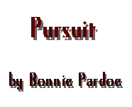 PURSUIT, by Bonnie Pardoe