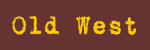 OLD WEST