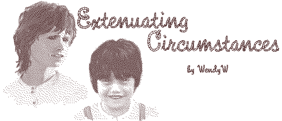 EXTENUATING CIRCUMSTANCES by WendyW