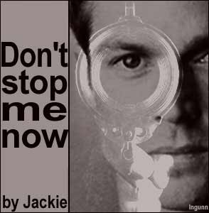 Don't Stop Me Now by Jackie